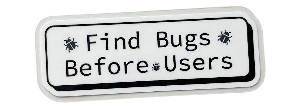 Find bugs before users